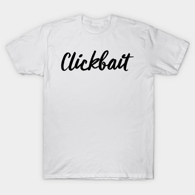 Clickbait Script T-Shirt by theoddstreet